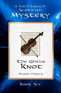 The Ghillie Knot: Loch Lonach Scottish Mysteries, Book Six (Loch Lonach Scottish Mystery Series, #6) (eBook, ePUB) - Foster, Maggie