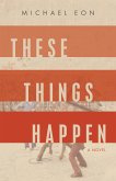 These Things Happen (eBook, ePUB) These Things Happen (eBook, ePUB)