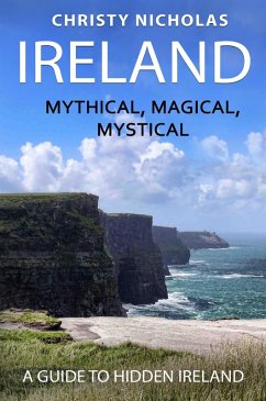 Ireland: Mystical, Magical, Mystical: A Guide to Hidden Ireland (The Hidden Gems Series, #1) (eBook, ePUB) - Nicholas, Christy