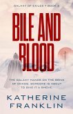 Bile and Blood (Galaxy of Exiles, #2) (eBook, ePUB) Bile and Blood (Galaxy of Exiles, #2) (eBook, ePUB)