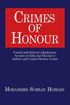 Cover Crimes of Honor: Formal and Informal Adjudicatory Systems in India and Pakistan to Enforce and Contest Honour Crimes (eBook, ePUB)