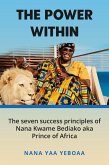 The Power Within: 7 Success Principles of Nana Kwame Bediako (Prince of Africa) (eBook, ePUB)