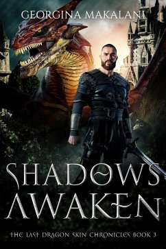 Shadows Awaken (The Last Dragon Skin Chronicles, #3) (eBook, ePUB) - Makalani, Georgina Shadows Awaken (The Last Dragon Skin Chronicles, #3) (eBook, ePUB) - Makalani, Georgina