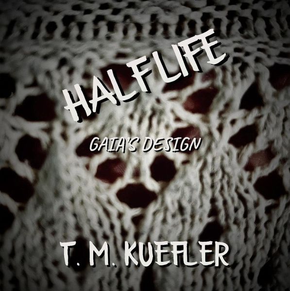 Half Life (Gaia's Design, #2) (eBook, ePUB) Half Life (Gaia's Design, #2) (eBook, ePUB)