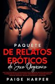 Paquete de relatos eróticos de sexo orgásmico (eBook, ePUB)
