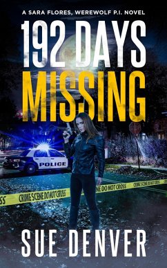 192 Days Missing (Sara Flores, Werewolf P.I., #2) (eBook, ePUB) - Denver, Sue