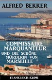 Commissaire Marquanteur und die schöne Mörderin von Marseille: Frankreich Krimi (eBook, ePUB)
