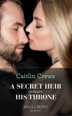 A Secret Heir To Secure His Throne (Mills & Boon Modern) (eBook, ePUB)