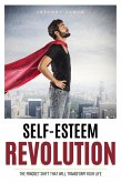 Self-Esteem Revolution:The Mindset Shift That Will Transform Your Life (eBook, ePUB)