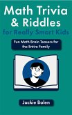 Math Trivia and Riddles for Really Smart Kids: Fun Math Brain Teasers for the Entire Family (eBook, ePUB)