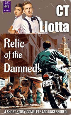 Relic of the Damned!: A YA Pulp Short Story (Rot Gut Pulp, #1) (eBook, ePUB) - Liotta, Ct