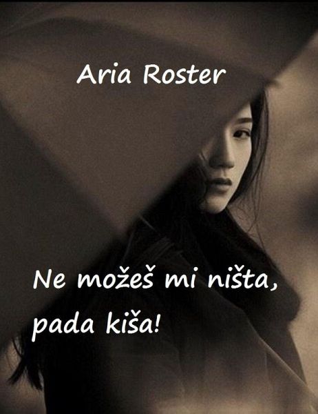 Ne mozeS mi niSta pada kiSa (poezija) (eBook, ePUB) Ne mozeS mi niSta pada kiSa (poezija) (eBook, ePUB)