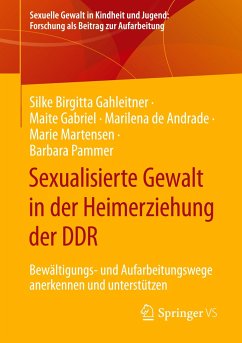 Sexualisierte Gewalt in der Heimerziehung der DDR - Gahleitner, Silke Birgitta;Gabriel, Maite;de Andrade, Marilena