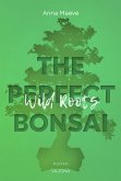 Wild Roots (THE PERFECT BONSAI - Reihe 2)