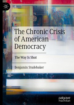 The Chronic Crisis of American Democracy - Studebaker, Benjamin