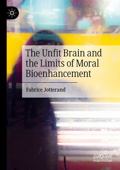 The Unfit Brain and the Limits of Moral Bioenhancement - Jotterand, Fabrice