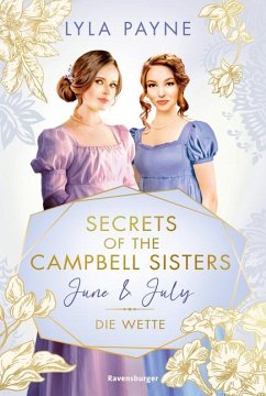 June & July. Die Wette / Secrets of the Campbell Sisters Bd.2 - Payne, Lyla