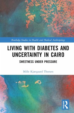 Living with Diabetes and Uncertainty in Cairo - Thorsen, Mille Kjaergaard