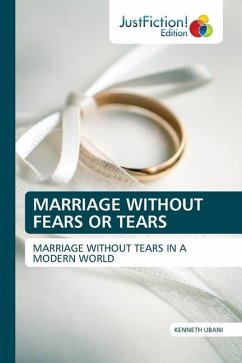 MARRIAGE WITHOUT FEARS OR TEARS - Ubani, Kenneth