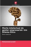 Morte intelectual do gestor empresarial: Um Dilema Ético