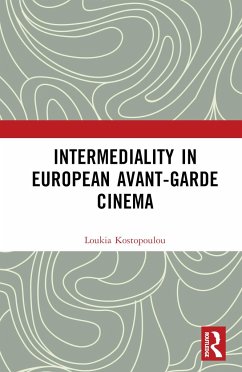 Intermediality in European Avant-garde Cinema - Kostopoulou, Loukia
