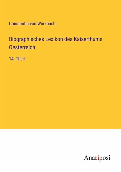 Biographisches Lexikon des Kaiserthums Oesterreich Biographisches Lexikon des Kaiserthums Oesterreich