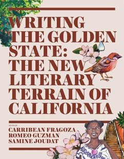 Writing the Golden State - Fragoza, Carribean; Guzman, Romeo; Joudat, Samine
