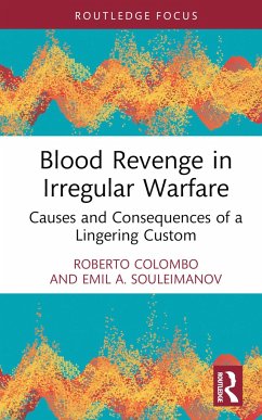 Blood Revenge in Irregular Warfare - Colombo, Roberto (University of Glasgow, UK); Souleimanov, Emil (Charles University, Australia)