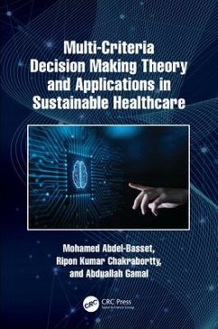 Multi-Criteria Decision Making Theory and Applications in Sustainable Healthcare - Abdel-Basset, Mohamed; Chakrabortty, Ripon Kumar; Gamal, Abduallah
