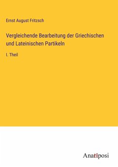 Vergleichende Bearbeitung der Griechischen und Lateinischen Partikeln - Fritzsch, Ernst August