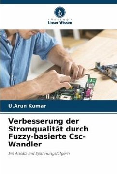 Verbesserung der Stromqualität durch Fuzzy-basierte Csc-Wandler - Kumar, U.Arun