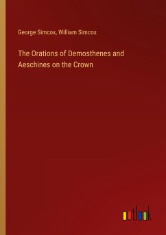 The Orations of Demosthenes and Aeschines on the Crown - Simcox, George; Simcox, William