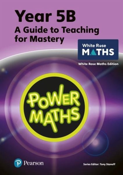 Power Maths Teaching Guide 5B - White Rose Maths edition Power Maths Teaching Guide 5B - White Rose Maths edition