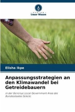 Anpassungsstrategien an den Klimawandel bei Getreidebauern - Ikpe, Elisha