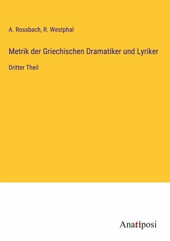 Metrik der Griechischen Dramatiker und Lyriker - Rossbach, A.; Westphal, R.