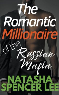The Romantic Millionaire of the Russian Mafia - Lee, Natasha Spencer
