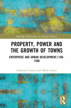 Property, Power and the Growth of Towns - Casson, Catherine; Casson, Mark