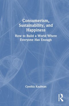 Consumerism, Sustainability, and Happiness - Kaufman, Cynthia