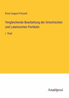 Vergleichende Bearbeitung der Griechischen und Lateinischen Partikeln - Fritzsch, Ernst August