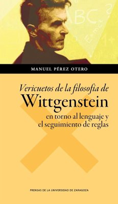 Vericuetos de la filosofía de Wittgenstein en torno al lenguaje y el seguimiento de reglas - Pérez Otero, Manuel