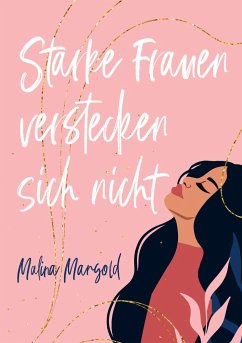 Starke Frauen verstecken sich nicht - Mangold, Malina