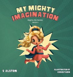 My Mighty Imagination (Mighty Me Series¿ Book 2) - Alston, S.