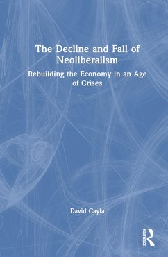 The Decline and Fall of Neoliberalism - Cayla, David