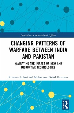 Changing Patterns of Warfare between India and Pakistan - Abbasi, Rizwana (National University of Modern Languages, Pakistan); Uzzaman, Muhammad Saeed (National University of Modern Languages, Pa