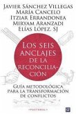 Los seis anclajes de la reconciliación : guía metodológica para la transformación de conflictos