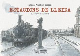 Estacions de Lleida : Quadern de viatge Estacions de Lleida : Quadern de viatge
