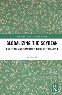 Globalizing the Soybean - Prodöhl, Ines