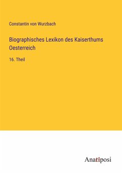 Biographisches Lexikon des Kaiserthums Oesterreich - Wurzbach, Constantin Von