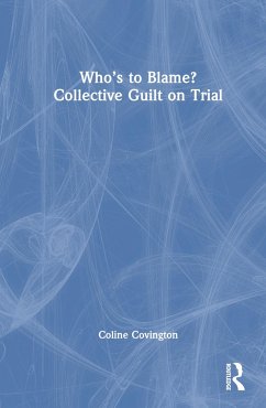 Who's to Blame? Collective Guilt on Trial - Covington, Coline (is Assistant Clinical Professor of Psychiatry, Co