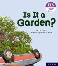 Essential Letters and Sounds: Essential Phonic Readers: Oxford Reading Level 3: Is It A Garden? - Clarke, Zoe